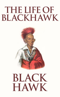 Imagen de portada: The Life of Black Hawk, or Ma-ka-tai-me-she-kia-kiak 9780143105398