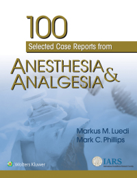 صورة الغلاف: 100 Selected Case Reports from Anesthesia & Analgesia 9781975115326