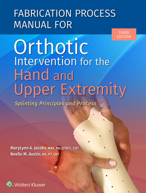Cover image for book Fabrication Process Manual for Orthotic Intervention for the Hand and Upper Extremity