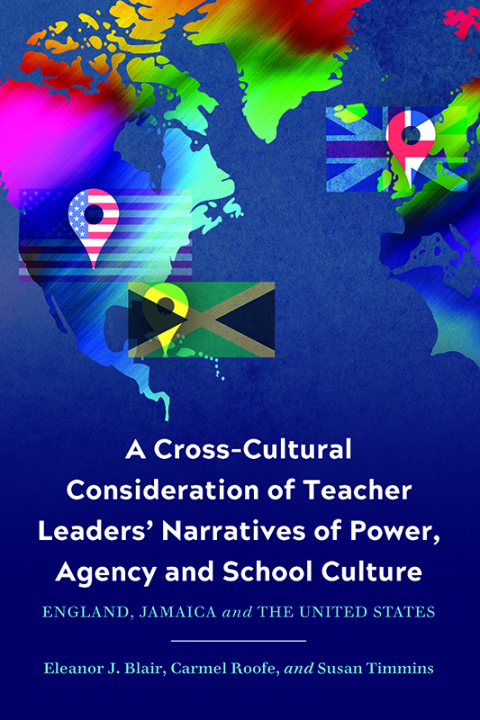 Cover image for book A Cross-Cultural Consideration of Teacher Leaders' Narratives of Power, Agency and School Culture