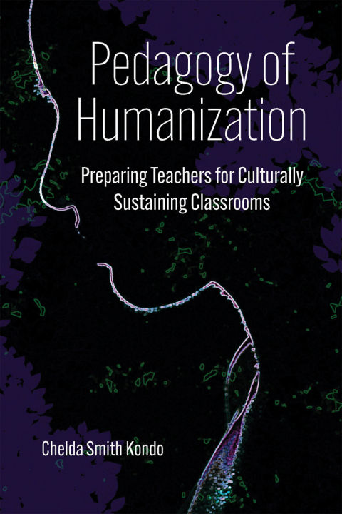 Cover image for book Pedagogy of Humanization: Preparing Teachers for Culturally Sustaining Classrooms