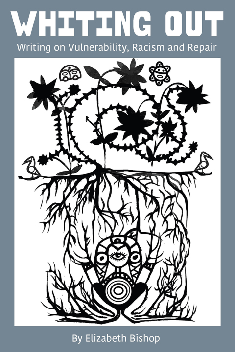 Cover image for book Whiting Out: Writing on Vulnerability, Racism and Repair