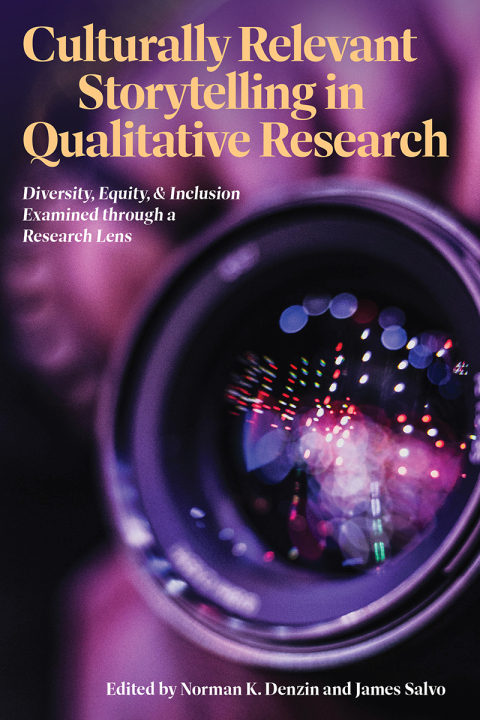 Cover image for book Culturally Relevant Storytelling in Qualitative Research: Diversity, Equity, and Inclusion Examined through a Research Lens