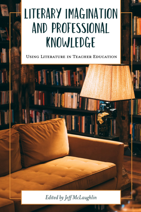 Cover image for book Literary Imagination and Professional Knowledge: Using Literature in Teacher Education