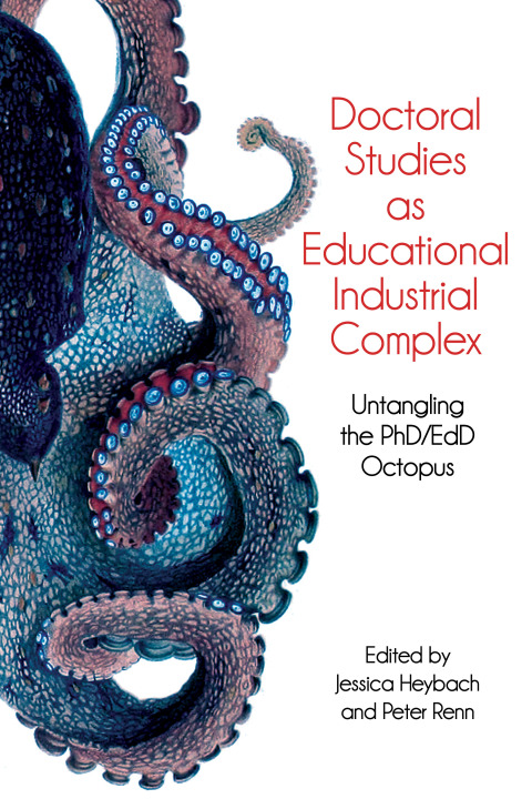 Cover image for book Doctoral Studies as Educational Industrial Complex: Untangling the PhD/EdD Octopus