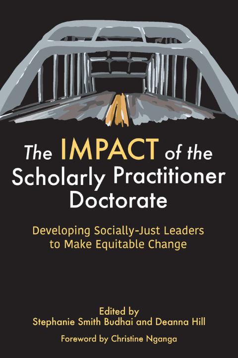 Cover image for book The IMPACT of the Scholarly Practitioner Doctorate: Developing Socially-Just Leaders to Make Equitable Change