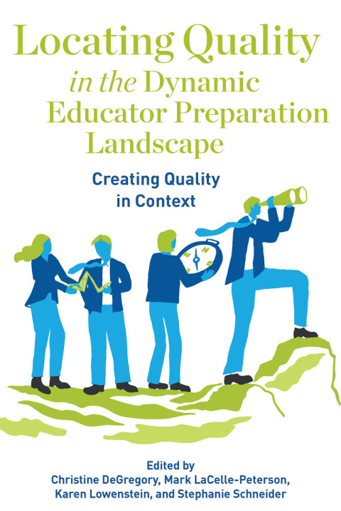 Cover image for book Locating Quality in the Dynamic Educator Preparation Landscape: Creating Quality in Context