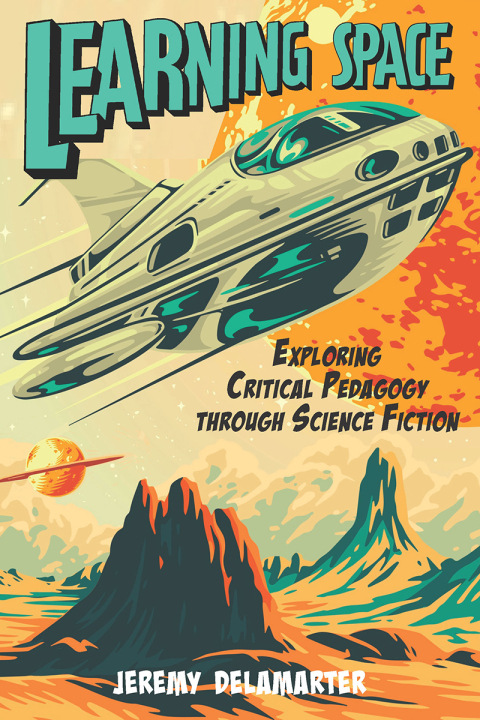 Cover image for book Learning Space: Exploring Critical Pedagogy through Science Fiction
