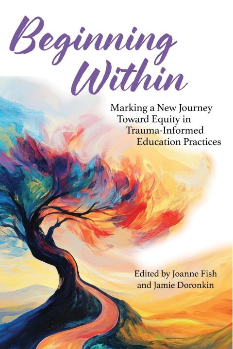 Cover image for book Beginning Within: Marking a New Journey Toward Equity in Trauma-Informed Education Practices