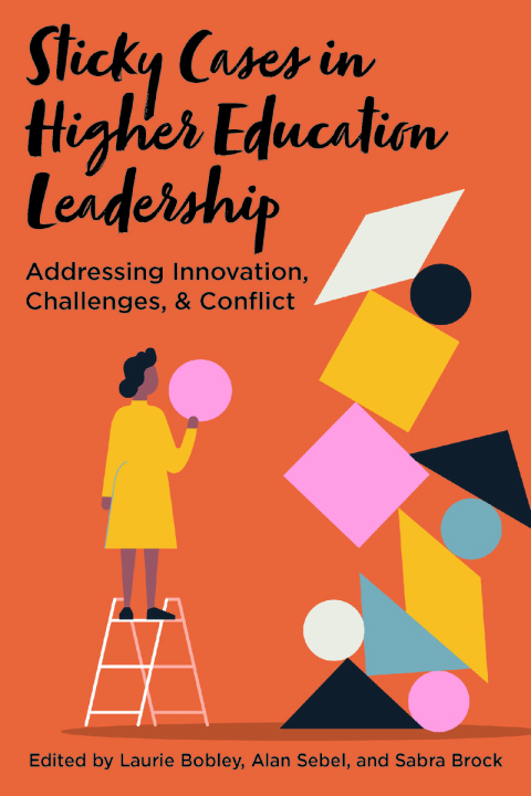 Cover image for book Sticky Cases in Higher Education Leadership: Addressing Innovation, Challenges, and Conflict
