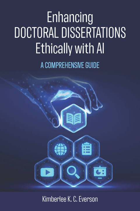 Cover image for book Enhancing Doctoral Dissertations Ethically with AI: A Comprehensive Guide