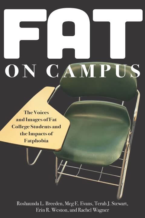 Cover image for book Fat on Campus: The Voices and Images of Fat College Students and the Impacts of Fatphobia
