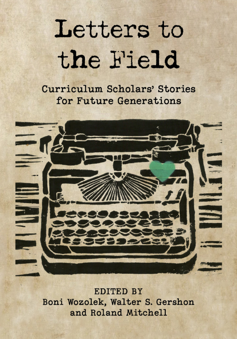 Cover image for book Letters to the Field: Curriculum Scholars' Stories for Future Generations