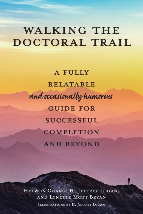 Cover image for book Walking the Doctoral Trail: A Fully Relatable (and Occasionally Humorous) Guide for Successful Completion and Beyond