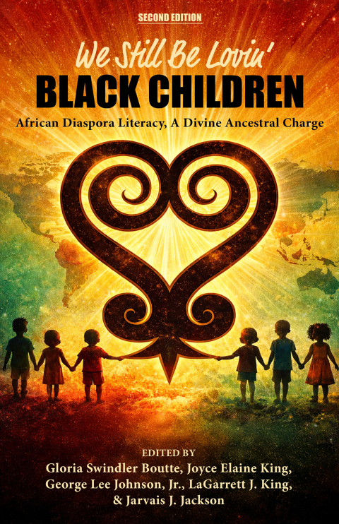 Cover image for book We Still Be Lovin' Black Children: African Diaspora Literacy, A Divine Ancestral Charge