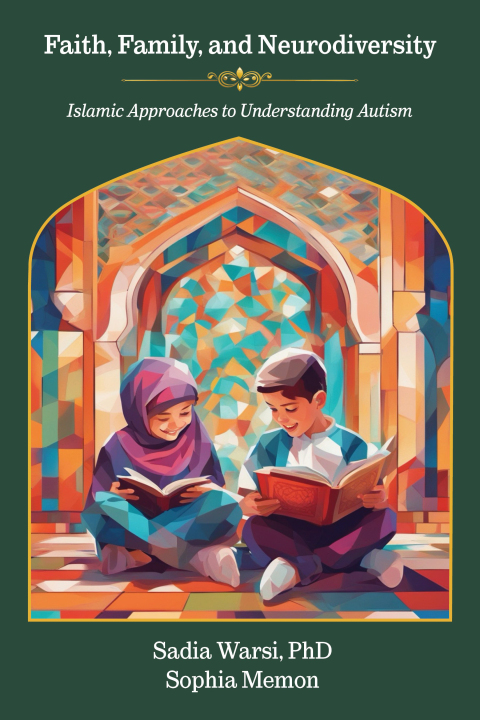 Cover image for book Faith, Family, and Neurodiversity: Islamic Approaches to Understanding Autism