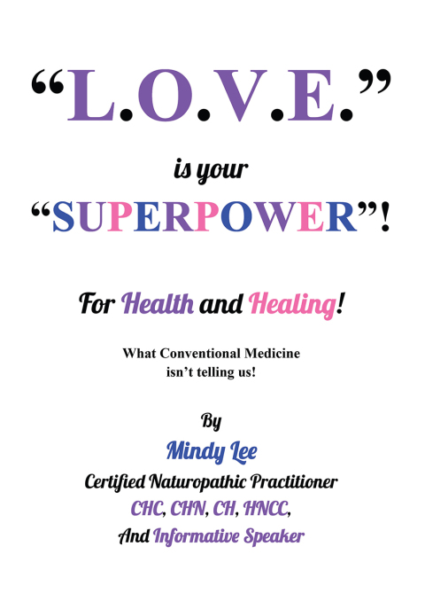 Cover image for book L.O.V.E. is your "SUPERPOWER" for Health and Healing