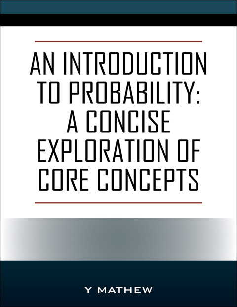 Cover image for book An Introduction to Probability: A Concise Exploration of Core Concepts