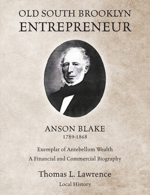 Cover image for book Old South Brooklyn Entrepreneur Anson Blake 1789-1868