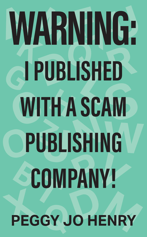 Cover image for book WARNING: I Published with a Scam Publishing Company!