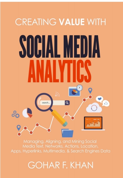 Cover image for book Creating Value with Social Media Analytics: Managing, Aligning, and Mining Social Media Text, Networks, Actions, Location, Apps, Hyperlinks, Multimedia, & Search Engines Data