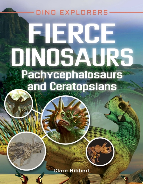 Cover image for book Fierce Dinosaurs: Pachycephalosaurs and Ceratopsians