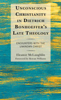 Cover image: Unconscious Christianity in Dietrich Bonhoeffer's Late Theology 9781978708273
