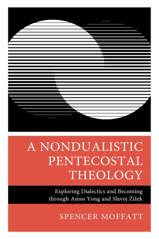 A Nondualistic Pentecostal Theology