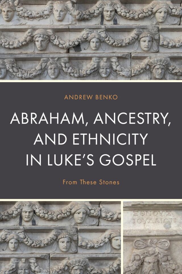 Abraham, Ancestry, and Ethnicity in Luke’s Gospel