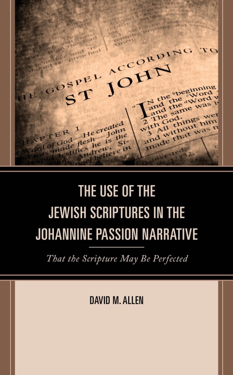 Use of the Jewish Scriptures in the Johannine Passion Narrative 