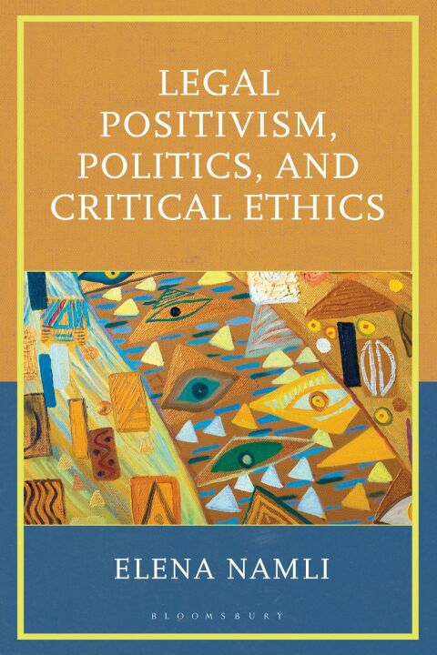 Cover image for book Legal Positivism, Politics, and Critical Ethics