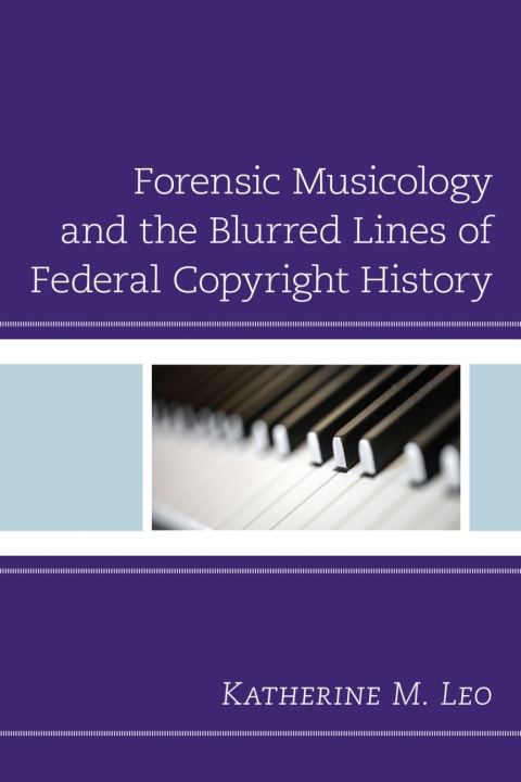 Cover image for book Forensic Musicology and the Blurred Lines of Federal Copyright History