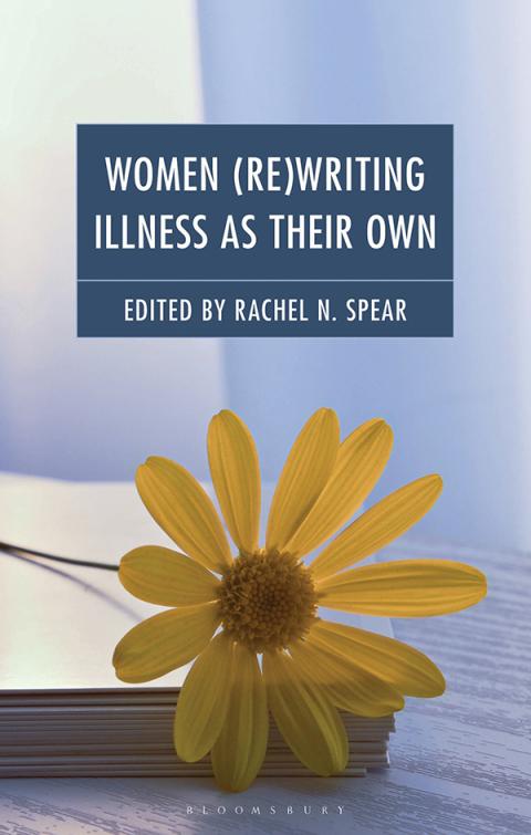 Cover image for book Women (Re)Writing Illness as Their Own