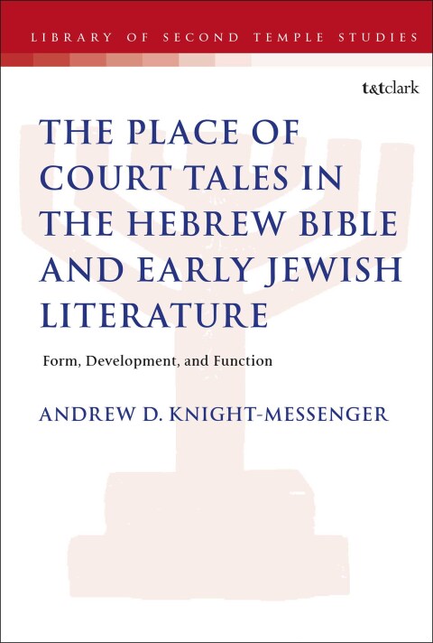 Cover image for book The Place of Court Tales in the Hebrew Bible and Early Jewish Literature