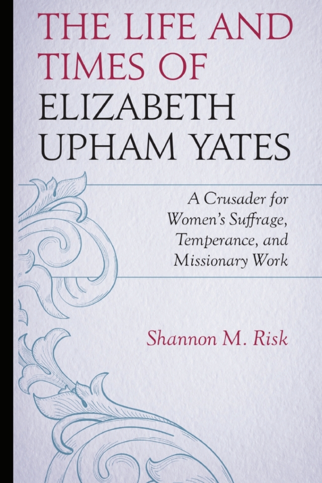 The Life and Times of Elizabeth Upham Yates