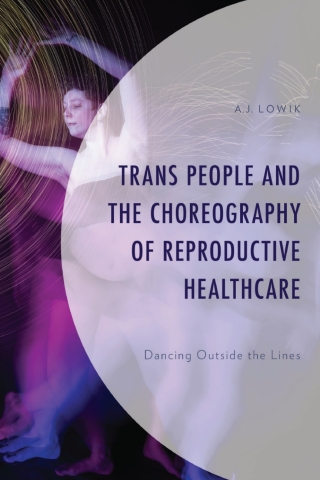 Trans People and the Choreography of Reproductive Healthcare