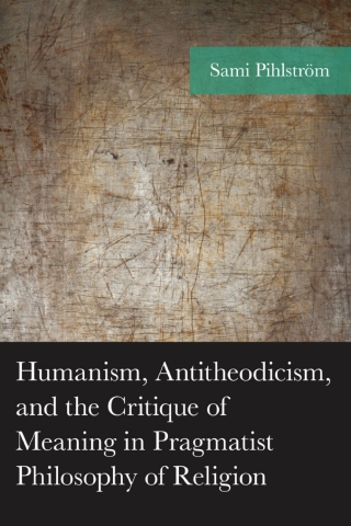 Humanism, Antitheodicism, and the Critique of Meaning in Pragmatist Philosophy of Religion