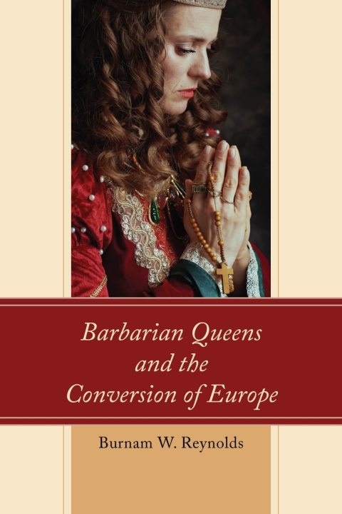 Cover image for book Barbarian Queens and the Conversion of Europe