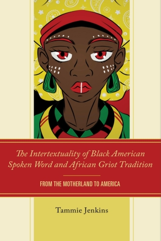 The Intertextuality of Black American Spoken Word and African Griot Tradition
