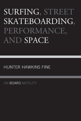 Surfing, Street Skateboarding, Performance, and Space