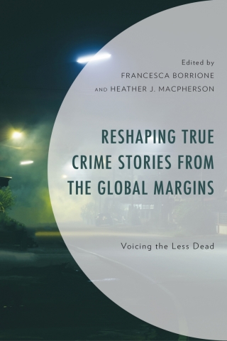 Reshaping True Crime Stories from the Global Margins