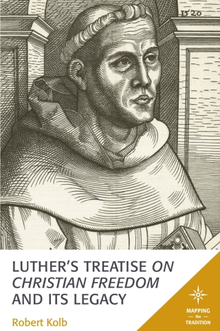 Luther's Treatise On Christian Freedom and Its Legacy