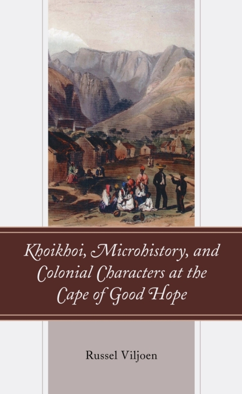 Cover image for book Khoikhoi, Microhistory, and Colonial Characters at the Cape of Good Hope
