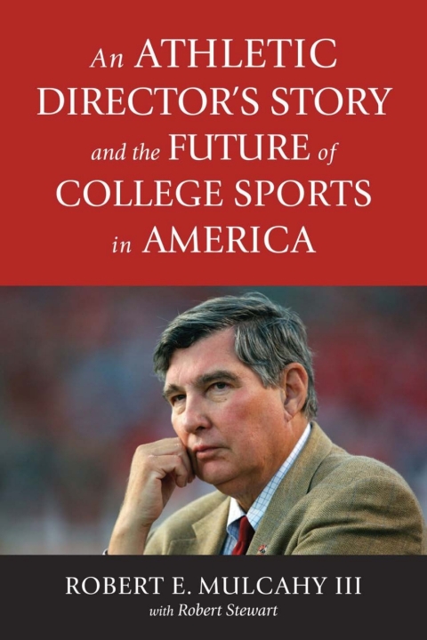 Cover image for book An Athletic Director’s Story and the Future of College Sports in America
