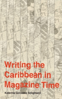 Cover image: Writing the Caribbean in Magazine Time 9781978822436