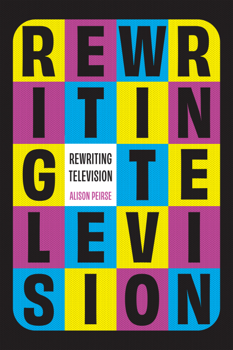 Cover image for book Rewriting Television