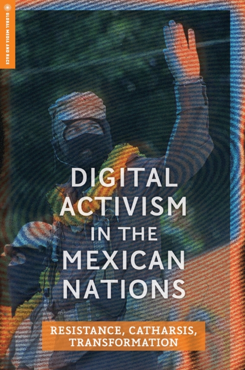 Cover image for book Digital Activism in the Mexican Nations