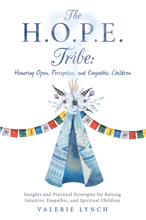 Cover image for book The H.O.P.E. Tribe: Honoring Open, Perceptive, and Empathic Children