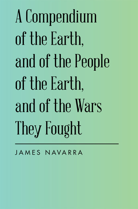 Cover image for book A Compendium of the Earth, and of the People of the Earth, and of the Wars They Fought