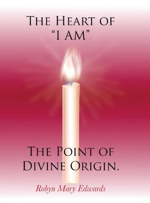 Cover image for book The Heart of “I AM” the Point of Divine Origin.